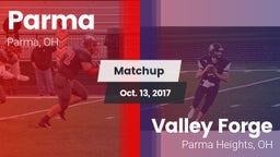 Matchup: Parma  vs. Valley Forge  2017