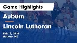 Auburn  vs Lincoln Lutheran  Game Highlights - Feb. 8, 2018
