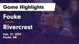 Fouke  vs Rivercrest  Game Highlights - Feb. 27, 2024