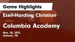 Ezell-Harding Christian  vs Columbia Academy  Game Highlights - Nov. 20, 2023