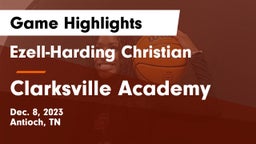 Ezell-Harding Christian  vs Clarksville Academy Game Highlights - Dec. 8, 2023