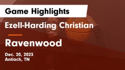 Ezell-Harding Christian  vs Ravenwood  Game Highlights - Dec. 20, 2023