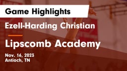 Ezell-Harding Christian  vs Lipscomb Academy Game Highlights - Nov. 16, 2023