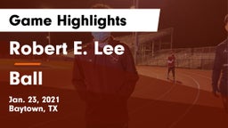 Robert E. Lee  vs Ball  Game Highlights - Jan. 23, 2021