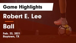 Robert E. Lee  vs Ball  Game Highlights - Feb. 23, 2021