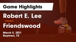 Robert E. Lee  vs Friendswood  Game Highlights - March 5, 2021