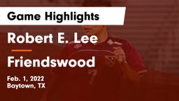 Robert E. Lee  vs Friendswood  Game Highlights - Feb. 1, 2022