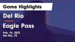 Del Rio  vs Eagle Pass  Game Highlights - Feb. 24, 2023