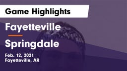 Fayetteville  vs Springdale  Game Highlights - Feb. 12, 2021