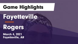 Fayetteville  vs Rogers  Game Highlights - March 4, 2021