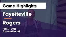 Fayetteville  vs Rogers  Game Highlights - Feb. 7, 2023