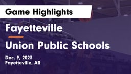 Fayetteville  vs Union Public Schools Game Highlights - Dec. 9, 2023