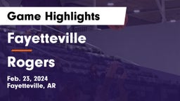 Fayetteville  vs Rogers  Game Highlights - Feb. 23, 2024