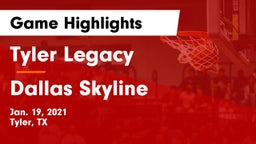 Tyler Legacy  vs Dallas Skyline  Game Highlights - Jan. 19, 2021