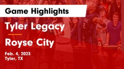 Tyler Legacy  vs Royse City  Game Highlights - Feb. 4, 2023