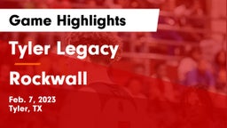 Tyler Legacy  vs Rockwall  Game Highlights - Feb. 7, 2023