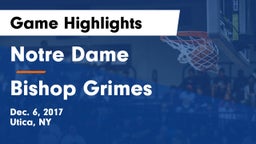Notre Dame  vs Bishop Grimes  Game Highlights - Dec. 6, 2017