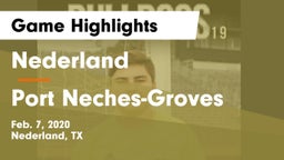 Nederland  vs Port Neches-Groves  Game Highlights - Feb. 7, 2020