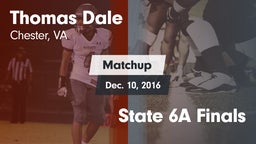 Matchup: Thomas Dale  vs. State 6A Finals 2016