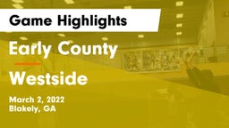 Early County  vs Westside  Game Highlights - March 2, 2022