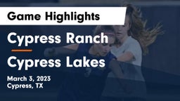Cypress Ranch  vs Cypress Lakes  Game Highlights - March 3, 2023