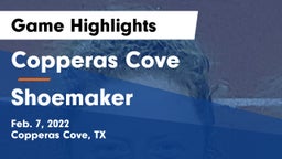 Copperas Cove  vs Shoemaker  Game Highlights - Feb. 7, 2022