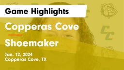 Copperas Cove  vs Shoemaker  Game Highlights - Jan. 12, 2024