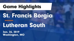 St. Francis Borgia  vs Lutheran  South Game Highlights - Jan. 26, 2019