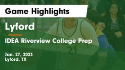 Lyford  vs IDEA Riverview College Prep Game Highlights - Jan. 27, 2023