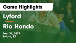 Lyford  vs Rio Hondo  Game Highlights - Jan. 31, 2023