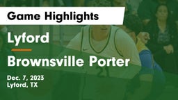 Lyford  vs Brownsville Porter Game Highlights - Dec. 7, 2023