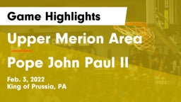 Upper Merion Area  vs Pope John Paul II Game Highlights - Feb. 3, 2022