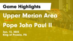 Upper Merion Area  vs Pope John Paul II Game Highlights - Jan. 13, 2023