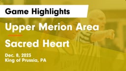 Upper Merion Area  vs Sacred Heart Game Highlights - Dec. 8, 2023