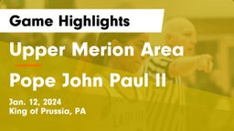 Upper Merion Area  vs Pope John Paul II Game Highlights - Jan. 12, 2024