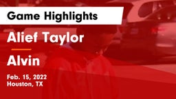Alief Taylor  vs Alvin  Game Highlights - Feb. 15, 2022
