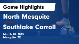North Mesquite  vs Southlake Carroll  Game Highlights - March 20, 2023