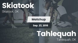 Matchup: Skiatook  vs. Tahlequah  2016