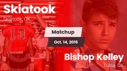 Matchup: Skiatook  vs. Bishop Kelley  2016