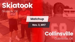 Matchup: Skiatook  vs. Collinsville  2017