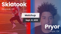 Matchup: Skiatook  vs. Pryor  2018