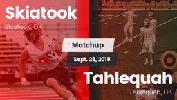 Matchup: Skiatook  vs. Tahlequah  2018