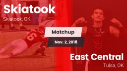 Matchup: Skiatook  vs. East Central  2018