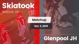 Matchup: Skiatook  vs. Glenpool JH 2019