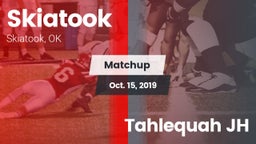 Matchup: Skiatook  vs. Tahlequah JH 2019