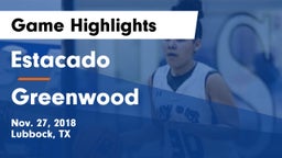 Estacado  vs Greenwood   Game Highlights - Nov. 27, 2018