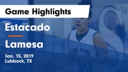 Estacado  vs Lamesa  Game Highlights - Jan. 15, 2019