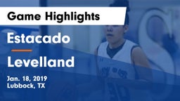 Estacado  vs Levelland  Game Highlights - Jan. 18, 2019