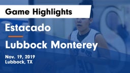 Estacado  vs Lubbock Monterey  Game Highlights - Nov. 19, 2019