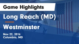 Long Reach  (MD) vs Westminster  Game Highlights - Nov 22, 2016